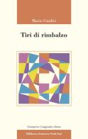 Tiri di rimbalzo di Mario Giudici edito da Giampiero Casagrande editore