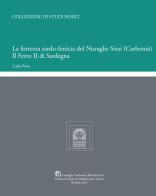 La fortezza sardo-fenicia del Nuraghe Sirai (Carbonia). Il Ferro II di Sardegna di Carla Perra edito da CNR Edizioni