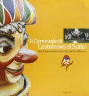 Il carnevale di Castelnovo Sotto. Venticinque pittoreschi anni aperti sul futuro edito da Diabasis