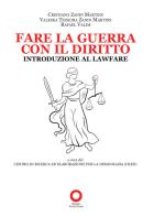 Fare la guerra con il diritto. Introduzione al Lawfare di Cristiano Zanin Martins, Rafael Valim, Valeska Teixeira Zanin Martins edito da Edizioni Punto Rosso