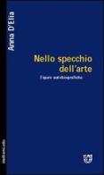 Nello specchio dell'arte. Figure autobiografiche di Anna D'Elia edito da Meltemi