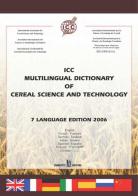 ICC multilingual dictionary of cereal science and technology edito da Chiriotti