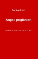 Angeli prigionieri di Daniele Petti edito da ilmiolibro self publishing