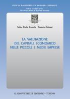 La valutazione del capitale economico nelle piccole e medie imprese di Fabio Giulio Grandis, Federica Palazzi edito da Giappichelli