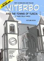 Viterbo and the towns of Tuscia-Viterbo e i paesi della Tuscia di Demetrio Piccini, Fernando Bucci edito da ilmiolibro self publishing