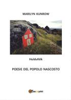 Huldufòlk. Poesie del popolo nascosto di Marilyn Kunrow edito da Youcanprint