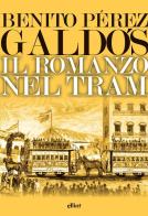 Il romanzo nel tram di Benito Pérez Galdós edito da Elliot