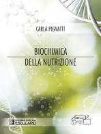 Biochimica della nutrizione di Carla Pignatti edito da Esculapio