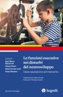 Le funzioni esecutive nei disturbi del neurosviluppo. Dalla valutazione all'intervento edito da Hogrefe