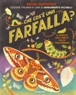 Che cos'è una farfalla? Il segreto degli insetti che si trasformano di Rachel Ignotofsky edito da De Agostini