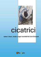 Cicatrici di Licia Cavazzoni edito da Youcanprint