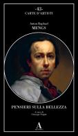 Pensieri sulla bellezza di Anton Raphael Mengs edito da Abscondita