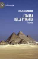L' ombra delle Piramidi di Carmelo Giannone edito da la Bussola