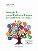 Strategie di comunicazione d'impresa per un futuro sostenibile. Nuova ediz. di Giulia Rancan, Fabio Sartori edito da Cacucci