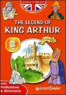 The legend of King Arthur. Con traduzione e dizionario. Ediz. illustrata edito da Giunti Junior