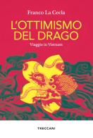L'ottimismo del drago. Viaggio in Vietnam di Franco La Cecla edito da Treccani