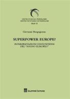 Superpower Europe? Interpretazioni statunitensi del «sogno europeo» di Giovanni Borgognone edito da Giuffrè