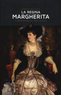 La regina Margherita. La prima donna sul trono d'Italia di Romano Bracalini edito da Rusconi Libri