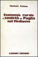 Economia rurale e società in Puglia nel Medioevo di Michele Fuiano edito da Liguori