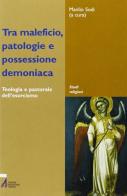 Tra maleficio, patologie e possessione demoniaca edito da EMP