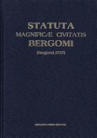 Statuta magnificae civitatis Bergomi (rist. anast. Bergomi, 1727) edito da Forni
