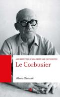 Le Corbusier. Architetti e urbanisti del Novecento di Alberto Clementi edito da Carocci
