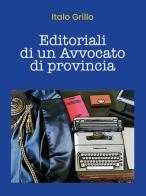 Editoriali di un avvocato di provincia di Italo Grillo edito da Youcanprint