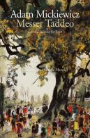 Messer Taddeo di Adam Mickiewicz edito da Marsilio