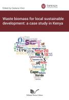 Waste biomass for local sustainable development: a case study in Kenya edito da Nuova Cultura