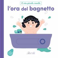 L'ora del bagnetto. Il mio piccolo mondo. Ediz. a colori di Marie Bretin edito da IdeeAli