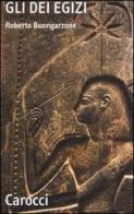 Gli dèi egizi di Roberto Buongarzone edito da Carocci