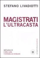 Magistrati. L'ultracasta di Stefano Livadiotti edito da Bompiani