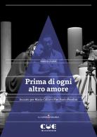 Prima di ogni altro amore. Incanto per Maria Callas e Pier Paolo Pasolini di Sergio Casesi edito da Cue Press