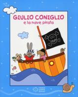 Giulio Coniglio e la nave pirata. Con videolibro di Nicoletta Costa edito da Franco Cosimo Panini