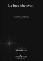 La luce che svanì di Rudyard Kipling edito da Faligi