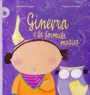 Ginevra e la formula magica. Ediz. illustrata di Carolina D'Angelo, Francesca Assirelli edito da EDT-Giralangolo