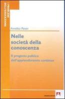 Nelle società della conoscenza. Il progetto politico dell'apprendimento continuo di Annalisa Pavan edito da Armando Editore