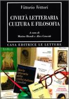 Civiltà letteraria cultura e filosofia di Vittorio Vettori edito da Le Lettere