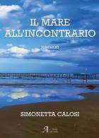 Il mare all'incontrario di Simonetta Calosi edito da A.CAR.