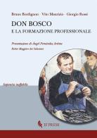 Don Bosco e la formazione professionale di Bruno Bordignon, Maurizio Vito, Giorgio Rossi edito da If Press