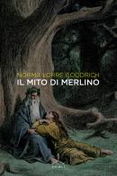 Il mito di Merlino di Norma Lorre Goodrich edito da Ghibli