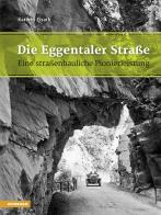Die Eggentaler Straße eine straßenbauliche pionierleistung di Kathrin Eisath edito da Athesia