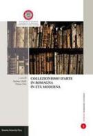 Collezionismo d'arte in Romagna in età moderna edito da Bononia University Press
