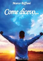 Come dicevo... di Marco Biffani edito da Pegasus Edition