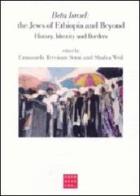 Beta Israel: the jews of Ethiopia and beyond. History, identity and borders edito da Libreria Editrice Cafoscarina