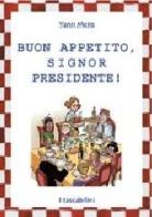 Buon appetito, signor Presidente! di Yann Mens edito da Il Castoro