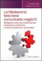 La mediazione. Farla bene comunicarla meglio vol.3 di Francesco Pira, Claudio Pira edito da Lussografica