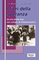 I fiori della speranza di Arturo Buzzat, Rita Musumeci edito da Tredieci