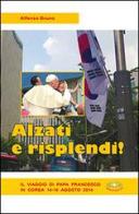 Alzati e risplendi. Il viaggio di papa Francesco in Corea 14-18 agosto 2014 di Alfonso Bruno edito da Mimep-Docete