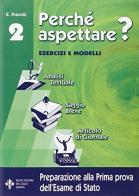 Perche' aspettare ? - esercizi e modelli vol.2 di Parodi edito da Nuove Edizioni del Giglio